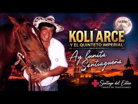 Koli Arce y su quinteto Imperial Atraccion fatal Ay lunita Santiagueña