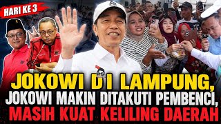HARI KE 3 JOKOWI DI LAMPUNG, JOKOWI MAKIN DITAKUTI PARA PEMBENCI, MASIH KUAT KELILING DAERAH