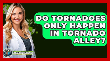 Do Tornadoes Only Happen In Tornado Alley? - Earth Science Answers
