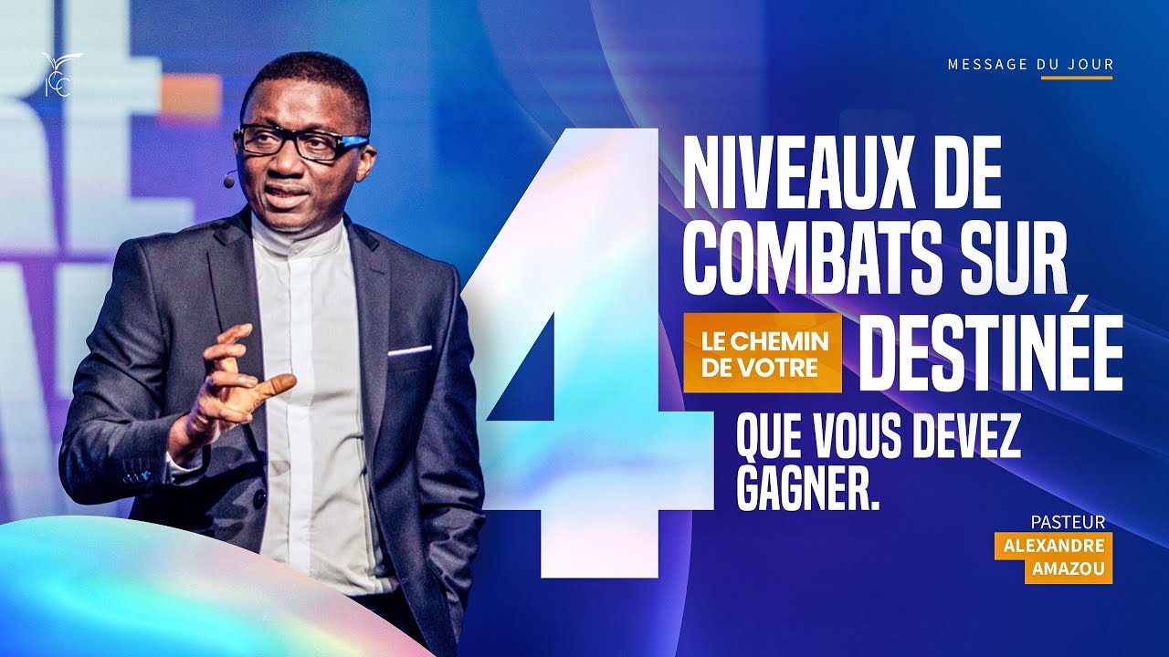 4 Niveaux de combats sur le chemin de votre destinée que vous devez gagner  - Ps  Alexandre AMAZOU