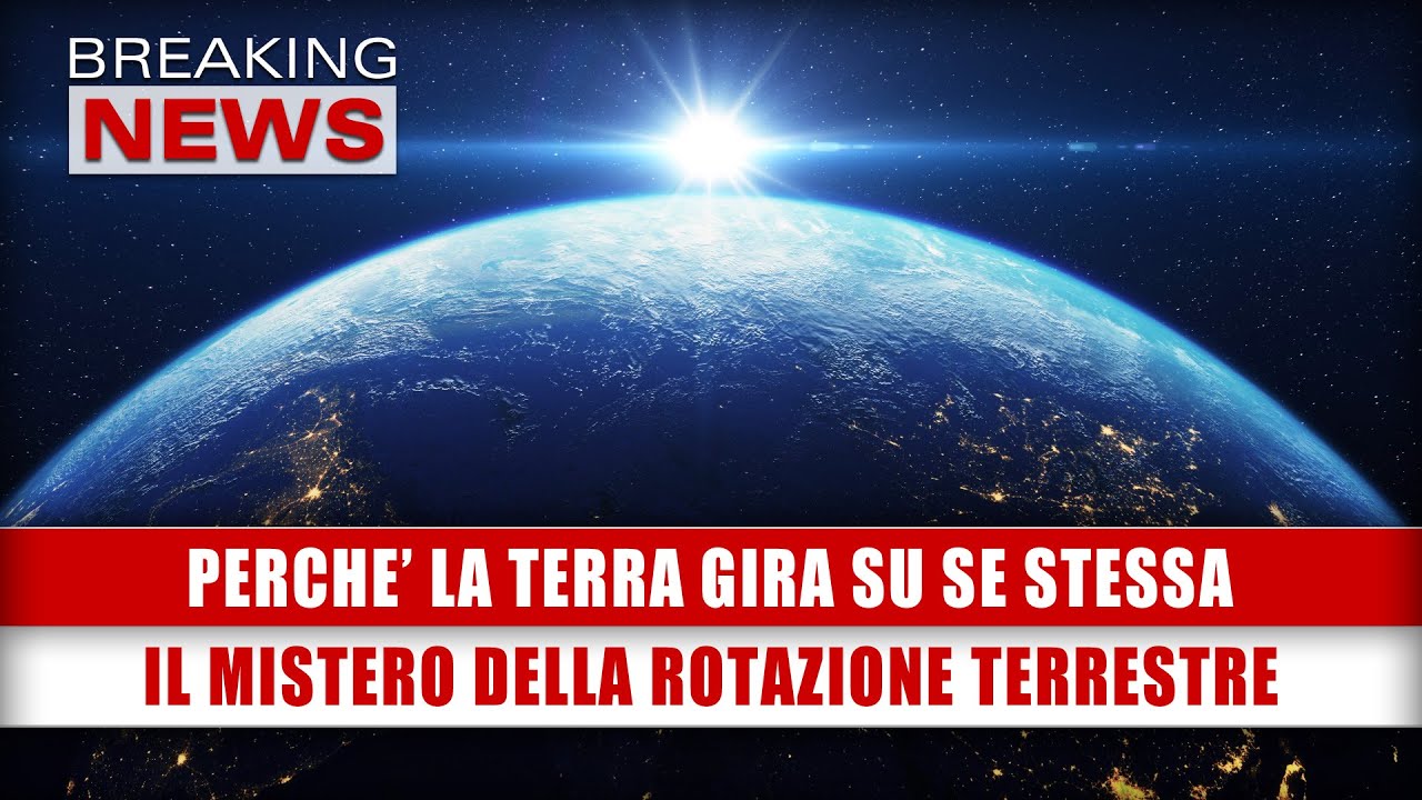 Perché la Terra Ruota su Se Stessa? Scopri i Misteri della Rotazione