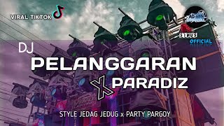 DJ PELANGGARAN x PARADIZ || JEDAG JEDUGx PARTY PARGOY || BASS NGUK NGUK!!