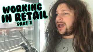 When You Work In Retail | Part 2