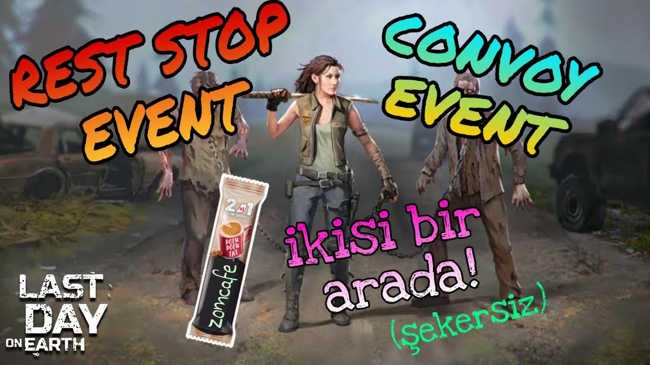 Rest Stop Event ve Convoy Event / LAST DAY ON EARTH TÜRKÇE