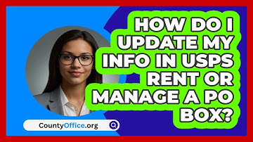 How Do I Update My Info In USPS Rent Or   Manage A PO Box? | CountyOffice News
