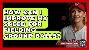 How Can I Improve My Speed For Fielding Ground Balls? - The Baseball Xpert