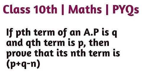 If pth term of an A.P is q and qth term is p, then prove that its nth term is (p+q-n)