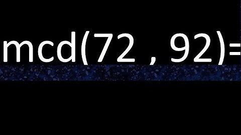 mcd 72 y 92 , maximo comun divisor , como se halla , ejemplos