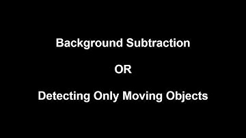 Background Subtraction | OpenCV | Python