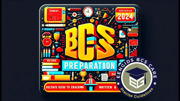 BCS Preparation 2024: Ultimate Guide to Cracking the BCS Preliminary, Written & Viva Exams| BCS 47th