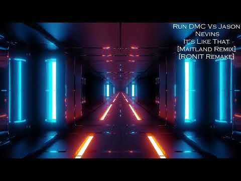 Run DMC Vs Jason Nevins - It's Like That [Maitland Remix] [RONIT Remake]