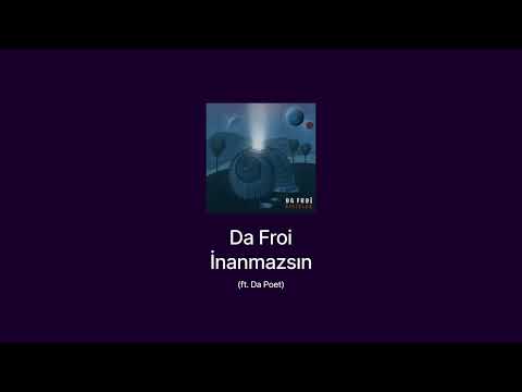 Da Froi - İnanmazsın (ft. Da Poet)