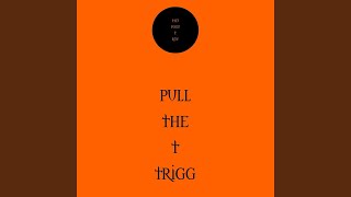Pull the Trigg (Speed Up)