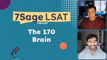 The 170 Brain | 7Sage LSAT Podcast