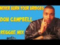 Don Campbell Best Of Reggae Lovers And Culture Mix NEVER BURN YOUR BRIDGES MIXTAPE Don Campbell Best Of Reggae Lovers And Culture Mix NEVER BURN YOUR BRIDGES MIXTAPE