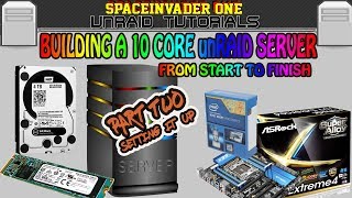 Building a 10 core unRAID server from start to finish - Pt-2 Config and settings