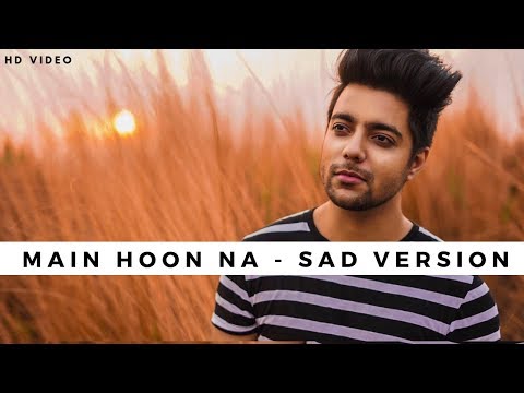 Main Hoon Na (Sad Version) - Unplugged Cover | Siddharth Slathia | Shahrukh Khan
