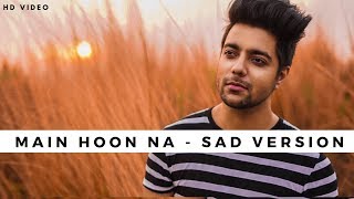 Main Hoon Na (Sad Version) - Unplugged Cover | Siddharth Slathia | Shahrukh Khan