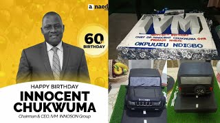 INNOSON MOTORS BOSS, DR. INNOCENT CHUKWUMA, CELEBRATES HIS 60TH BIRTHDAY!