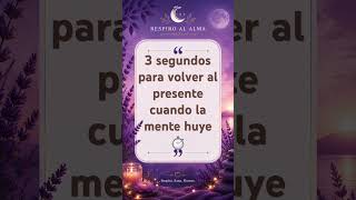 3 segundos para volver al presente #ansiedad #meditacionguiada #musicarelajante