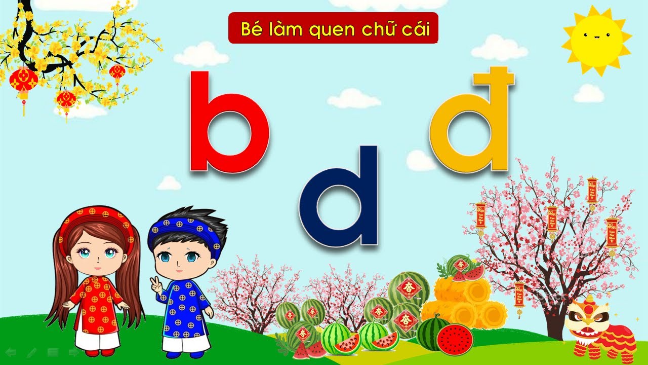 BÉ LÀM QUEN CHỮ CÁI B, D, Đ