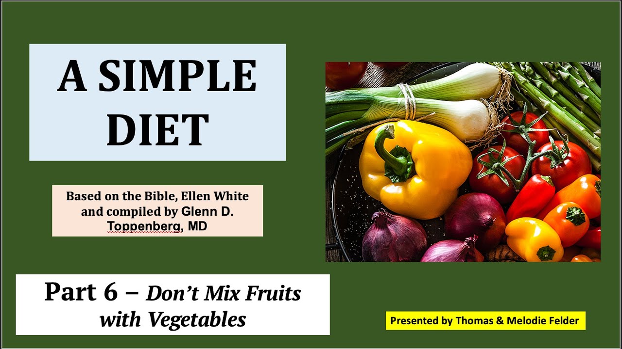 Part 6 Don't Mix Fruits & Vegetables A Simple Diet Tuesdays 6am