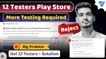 12 testers google play console | closed testing google play | google play console | testing reject