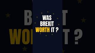 Was Brexit Worth It 