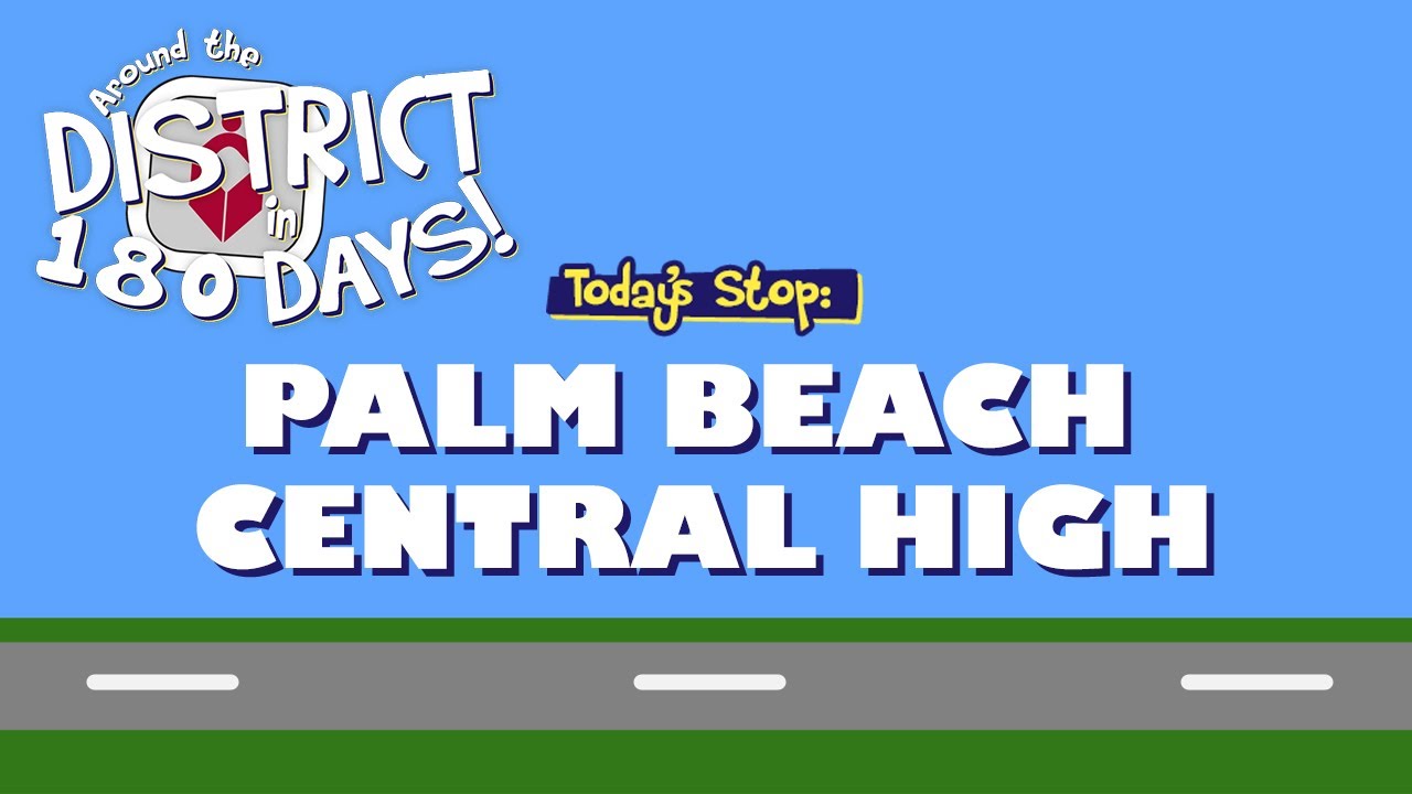 Around the District in 180 Days: Palm Beach Central High (2/20/20)