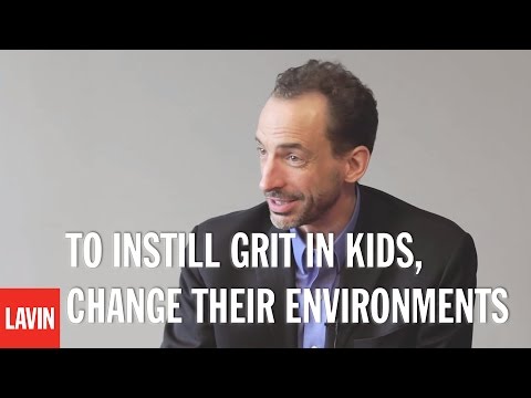 Paul Tough: To Instill Grit in Kids, Change Their Environments