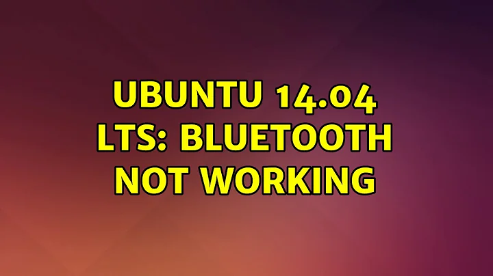Ubuntu 14.04 LTS: Bluetooth not working