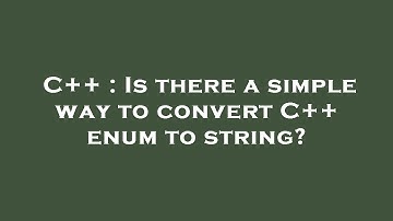 C++ : Is there a simple way to convert C++ enum to string?