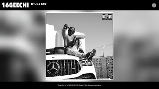 16GEECHI - Thugs Cry (Audio)