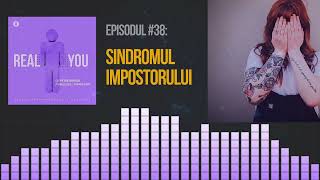 Sindromul Impostorului 🤦‍♂️ | [EP38] The Real You Podcast