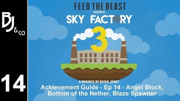 Skyfactory 3 - Achievement Guide - Ep 14 - Angel Block, Bottom of the Nether, Blaze Spawner
