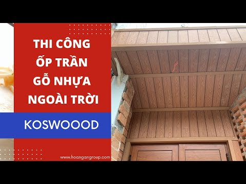 Video Thi Công Ốp Trần Gỗ Nhựa Ngoài Trời Koswood Giá Rẻ Tại... - youtube