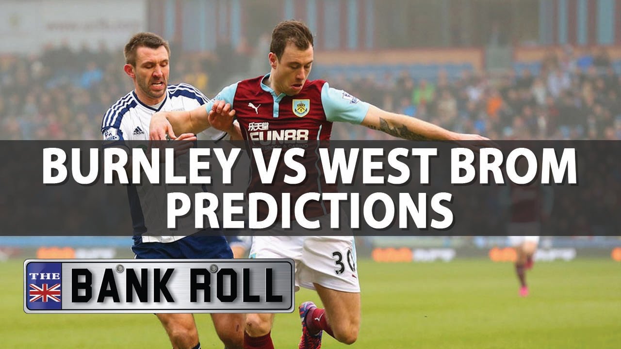 Burnley Vs West Brom Premier League Match Predictions Sat 6th May Youtube