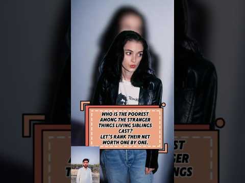 Video Who is the poorest among theStranger Things living siblings cast?