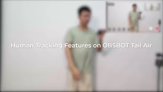 OBSBOT Tail Air: Introducing the Human Tracking Feature