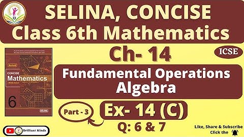 Class 6th ICSE || Selina Math || Ch- 14 Fundamental Operations of Algebra Ex: 14 ( C ) Ques: 6 & 7
