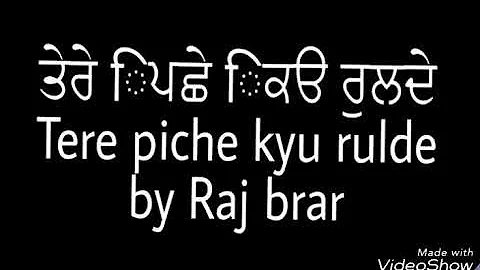 Tere piche kyu rulde by Raj Brar