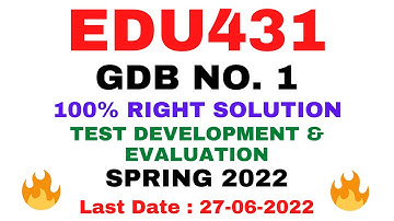 EDU431 GDB NO. 1 SPRING 2022 || 100% RIGHT SOLUTION || TEST DEVELOPMENT & EVALUATION || BY VuTech