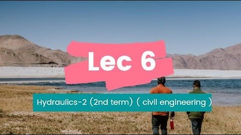 Lecture 6   design of channels    dr amr  erodible channel