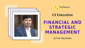 CS Executive Paper 8 - Financial and Strategic Management by Prof. Raj Awate