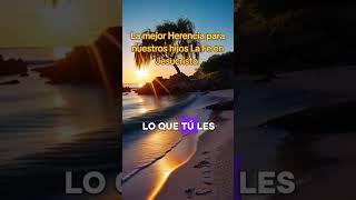 La Mejor Herencia #jesucristobasta #vidaconproposito #vidanueva #paratii #Cristo