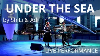Under The Sea *The Little Mermaid Disney Soundtrack* (live performance by ShiLi & Adi)