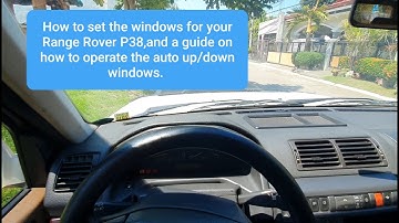 How to set the windows of your Range Rover P38, and a guide on how to operate auto up/down windows.