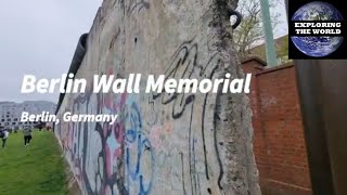 Exploring Berlin Wall Memorial, Berlin, Germany