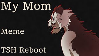 My Mom Meme [TSH Reboot] by galemtido 40,126 views 1 year ago 29 seconds