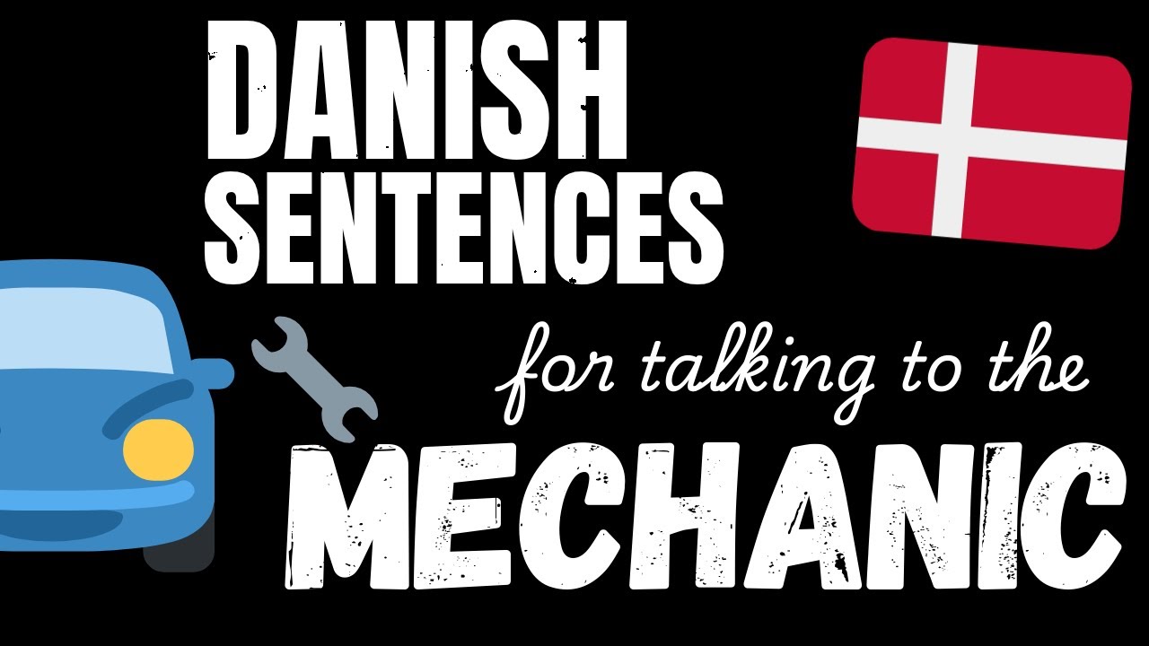 200 B1 Danish sentences - At the mechanic's | Learn Intermediate Danish vocabulary